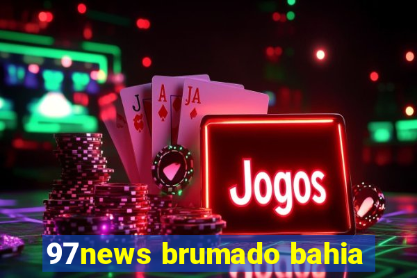 97news brumado bahia